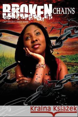 Broken Chains Lady Kadijatu Grace Ahene Marvic Olu Jones 9780692668627 Yaweh's Aroma