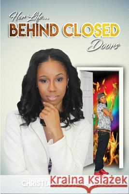 Her Life...Behind Closed Doors Christian Foster 9780692669051 Foster Girl Productions
