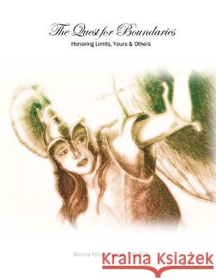 The Quest for Boundaries: Honoring Limits, Yours and Others Marsha Ferric Marie Billing 9780692669648 Marsha Ferrick Heiden