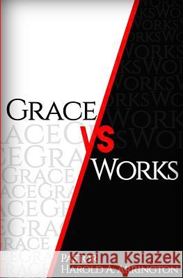 Grace vs Works Arrington, Harold Adam 9780692669792 Sugarcane Publishing