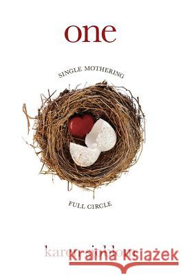 One: Single Mothering Full Circle Karen S. Sjoblom 9780692670309