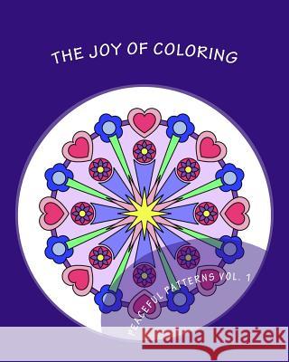 The Joy of Coloring: Adult Coloring for Relaxation and Stress Relief Lisa Henderson 9780692670774