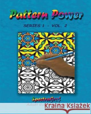 Pattern Power, Volume 2: Adult Coloring Book Kenneth Randy Horn Kenneth Randy Horn 9780692673348 Spectragraf Publishing Co.