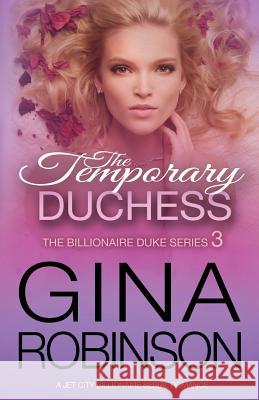 The Temporary Duchess: A Jet City Billionaire Serial Romance Gina Robinson 9780692673829 Gina Robinson