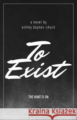 To Exist Ashley Boynes-Shuck 9780692674048