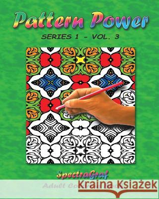 Pattern Power, Volume 3: Adult Coloring Book Kenneth Randy Horn Kenneth Randy Horn 9780692674291 Spectragraf Publishing Co.