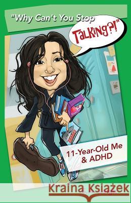 Why Can't You Stop Talking?!: 11-Year-Old Me & ADHD S. a. Leigh 9780692675175 