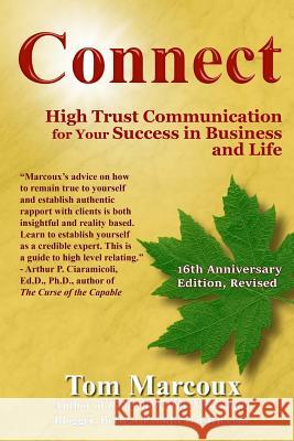 Connect: High Trust Communication for Your Success in Business and Life Tom Marcoux Guy Kawasaki Jay Conrad Levinson 9780692679319 Tom Marcoux Media, LLC