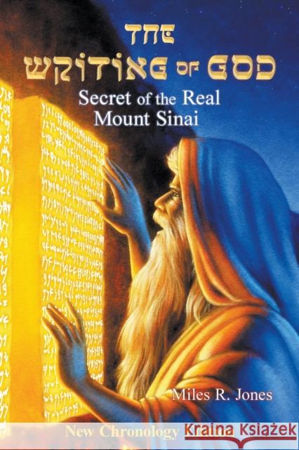 The Writing of God: Secret of the Real Mount Sinai Miles R. Jones 9780692680278 Institute for Accelerated Learning, Inc.
