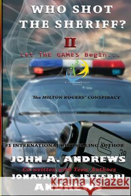 Who Shot The Sheriff? II: The Milton Rogers' Conspiracy Andrews, Jonathan W. 9780692680797