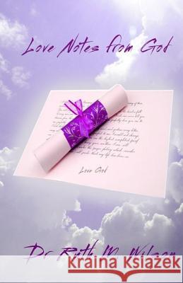 Love Notes from God Ruth M. Wilson 9780692680971 Bk Royston Publishing