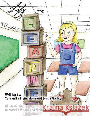 Lily the Learner: The book was written by FIRST Team 1676, The Pascack Pi-oneers to inspire children to love science, technology, engine Livingstone, Sami 9780692682265 First Team 1676, the Pascack Pi-Oneers