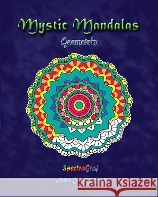 Mystic Mandalas: Geometrix: Adult Coloring Book Kenneth Randy Horn Kenneth Randy Horn 9780692683903