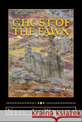 Ghost of the Fawn Neil a. Waring 9780692684030 Old Trails Publishing