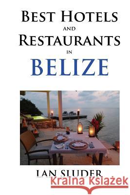Best Hotels and Restaurants in Belize Lan Sluder 9780692685068 Equator