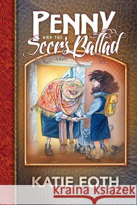 Penny and the Seer's Ballad Katie Foth 9780692685259 Legends of Ellandria: From the Journals of Wh
