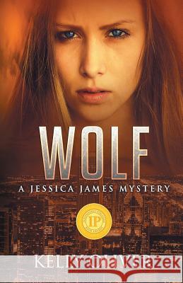 Wolf: A Suspense Thriller Kelly Oliver 9780692685358 Kaos Press