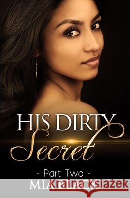 His Dirty Secret 2 Mia Black 9780692685594 Mahogany Publications