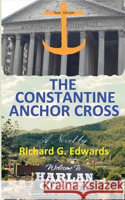 The Constantine Anchor Cross Richard Edwards 9780692685709