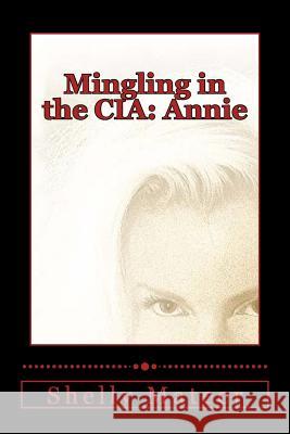 Mingling in the CIA: Annie Shelly Mateer 9780692685907