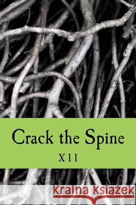 Crack the Spine: XII Crack the Spine                          Kerri Farrel 9780692686225