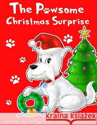 The Pawsome Christmas Surprise Val Pugh-Love Willie a. Love Abira Das 9780692686249