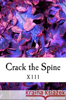 Crack the Spine: XIII Crack the Spine                          Kerri Farrel 9780692687345 Crack the Spine