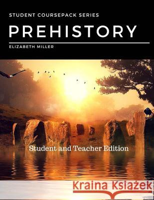 Prehistory: Student and Teacher Edition Elizabeth Miller 9780692687611 Penny University Press and Educational Servic