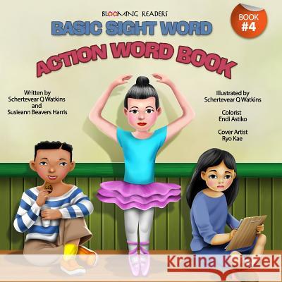 Blooming Readers-Basic Sight Word Action Word Book Schertevear Q. Watkins Susieann Beaver 9780692689578 Baobab Publishing