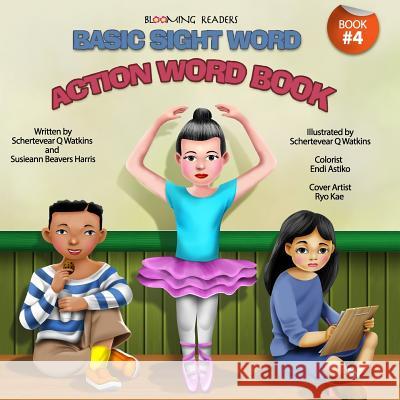 Blooming Readers-Basic Sight Word Action Word Book Schertevear Q. Watkins Susieann Beaver 9780692689578