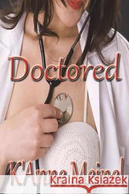 Doctored K'Anne Meinel 9780692689998 Shadoe Publishing