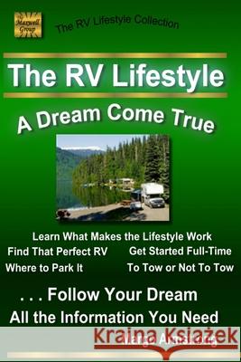 The RV Lifestyle: A Dream Come True: The Adventure Of A Lifetime Armstrong, Margo 9780692690123 Maxwell Group
