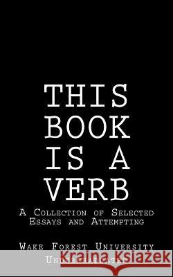 This Book Is A Verb: A Collection of Selected Essays and Attempting Giovanelli, Laura 9780692691007 Library Partners Press