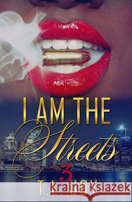 I Am The Streets 3 Joy, T. L. 9780692691915 Mahogany Publications