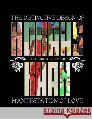 The Distinctive Design of Norahs Khan: Manifestation of Love Norahs Khan Faye a. Fields 9780692693520