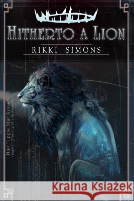 Hitherto a Lion Tavisha Wolfgarth-Simons Rikki Simons Rikki Simons 9780692693698 Rikkitikki Tavicat