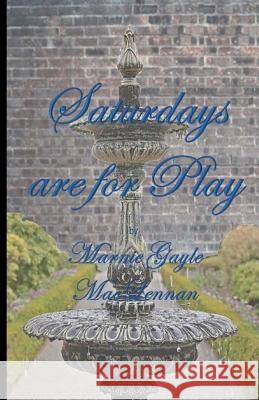 Saturday's are for Play MacLennan, Marnie Gayle 9780692693872