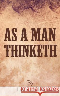 As a Man Thinketh James Allen 9780692694510