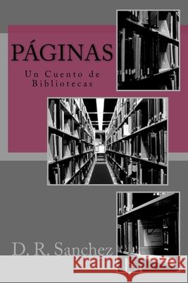 Páginas: Un Cuento de Bibliotecas Sanchez, D. R. 9780692695111 Tree Shadow Press