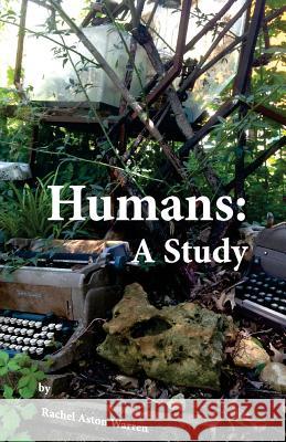 Humans: A Study Rachel Aston Warren Jenn Storey 9780692695616 Prolegomenon Publishing