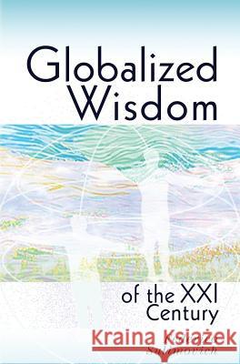 Globalized wisdom of the XXI century Sulimovich, Federico 9780692696941 Federico Sulimovich