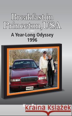 Breakfast in Princeton, USA: A Year-Long Odyssey-1996 Ken Perry 9780692697122