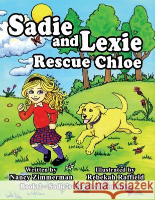 Sadie and Lexie Rescue Chloe Nancy Zimmerman Rebekah Raffield 9780692698297 Hedgehog Hill Press