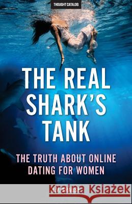 The Real Shark's Tank: The Truth About Online Dating for Women Catalog, Thought 9780692698532