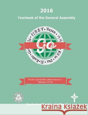 2016 Yearbook of the General Assembly: Cumberland Presbyterian Church Office of the Genera Matthew H. Gore Elizabeth Vaughn 9780692698921