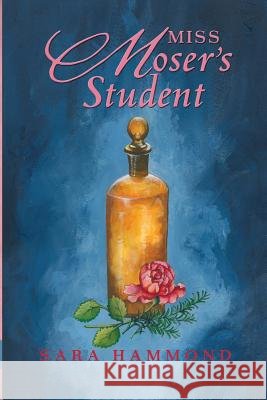 Miss Moser's Student Sara Hammond Denali Rose Grace 9780692699324