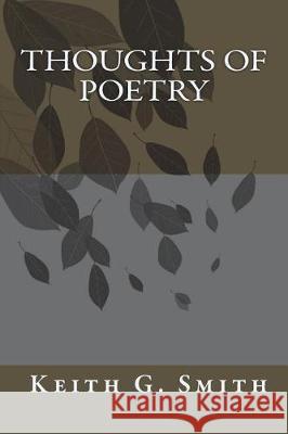 Thoughts of Poetry Keith Gerald Smith 9780692699560