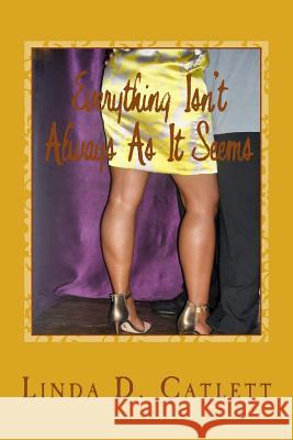 Everything Isn't Always As It Seems: A Love Story Catlett, Linda D. 9780692700433 Sister with a Pen