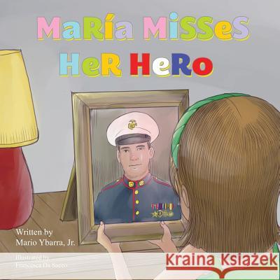 María Misses Her Hero Ybarra, Jr. Mario 9780692700754