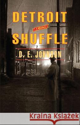 Detroit Shuffle D. E. Johnson 9780692701270 Dan Johnson, Ltd.